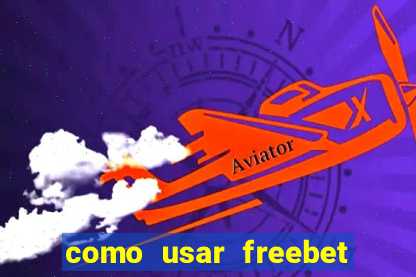 como usar freebet vai de bet